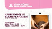 Şile Bezi Kadın Emeği ve Tasarım Atölyesi Eğitimleri Devam Ediyor!