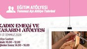 Şile Bezi Kadın Emeği ve Tasarım Atölyesi Eğitimlerimiz Temmuz Ayında da Devam Ediyor!